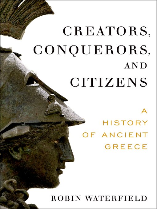 Title details for Creators, Conquerors, and Citizens by Robin Waterfield - Available